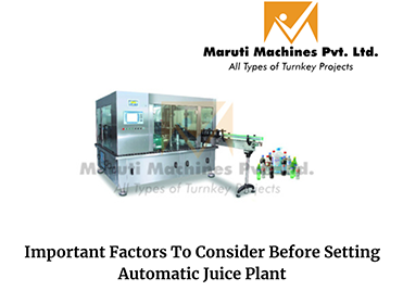 Important Factors To Consider Before Setting Automatic Juice Plant